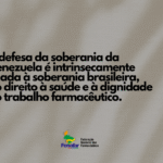 Nota: A defesa da soberania da Venezuela é intrinsecamente ligada à soberania brasileira