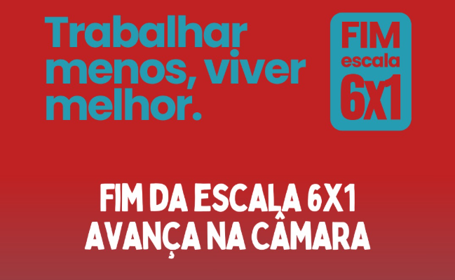 Fim da Escala 6×1 avança na Câmara dos Deputados